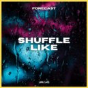Forecast Ft. Uriah G - Shuffle Like