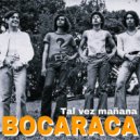Bocaraca - Tal Vez Mañana