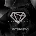 Diamond Style - No Interviews