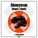 Shmeyevan - Round & Round