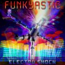 Funkyastic - Welcome to Electrotown
