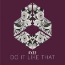 RYZE - Do It Like That (Original Mix)