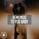 Remundo - To You Baby (Extended Mix)