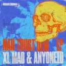 XL Mad, anyoneID - Nah Trust Dem