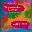 Tripmastaz feat. Inga! - Call Me!