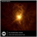 M.J.E, Michael Chodo - This Is My Bass Addiction