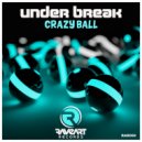 Under Break - Crazy Ball