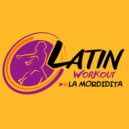 Latin Workout - La Mordidita (Workout Mix Edit 130 bpm)