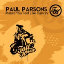 Paul Parsons - Makes You Feel Like Dancin