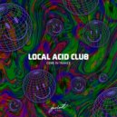 Local Acid Club - Future Is Now!