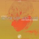 Longo, Martina Corona - Give Up On Me