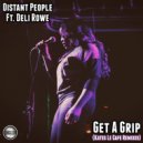 Distant People Ft. Deli Rowe - Get A Grip