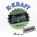 K-Kraft - Sugar (Graham Torrance Rebuilt Mix)