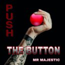 Mr Majestic - Pus The Button (Original Mix)