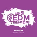 Hard EDM Workout - Come On (Instrumental Workout Mix 140 bpm)