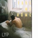 LYP - Take Me Home (LYP Remix)