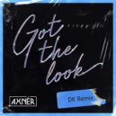 AXNÉR - Got The Look (DK Remix)