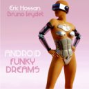 Eric Hossan & Bruno Leydet - Android Funky Dreams (Saxy Cyborg Extended Version)
