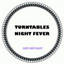 Turntables Night Fever - Just Like Baby (Original Mix)