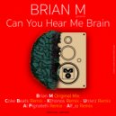 Brian M - Can You Hear Me Brain (Univrz Remix)