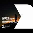 Johnny E & Craig Mortimer Ft. Rebecca Louise Burch - Forever By My Side (Original Mix)