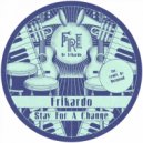 Frikardo - Stay For Change