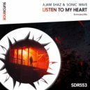 Ajam Shaz & Sonic Wave - Listen To My Heart (Extended Mix)