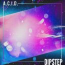 Dipstep - ACID (Extended Mix)