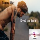 Tommy Riley - Break You Down (Original Mix)