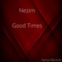 Nezim - Good Times (Original Mix)