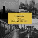 Funmaker - Walking through the city
