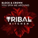 Block & Crown - You Spin Me Around