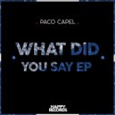 Paco Capel - What did you say (Original Mix)