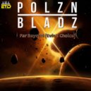 Polzn Bladz - Far Beyond (Evie's Choice)