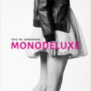 Monodeluxe - Take Me Somewhere ()