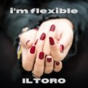Iltoro - I\'m flexible (Original Mix)
