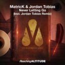 MatricK & Jordan Tobias - Never Letting Go (Jordan Tobias Extended Remix)