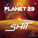 Planet 23 - Shit (Extended Mix)