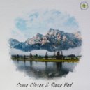 Come Closer, Dave Pad - Plany Na Budushee (Original Mix)