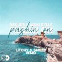Bauuer feat Nikki Belle - Pushin On (Litchy & Smiley Remix)