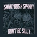 SPXNKY & SMXKYDOG - DON\'T BE SILLY (Original Mix)