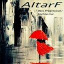 AltarF - DARK PROGRESSIVE TECHNO mix by (mix)