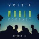 Volt\'R - WORLD Podcast (Episode II)