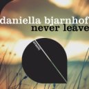 Daniella Bjarnhof - Never Leave (Extended Mix)