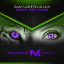 Sam Laxton & LKX - What the Fluke (Extended Mix)