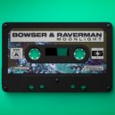 Bowser & Raverman - Moonlight (Original Mix)
