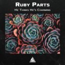 Ruby Parts - He Thinks He's Charming