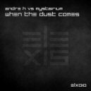 Andre H vs Mystairium - When The Dust Comes (Extended Mix)