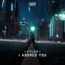 Fyloh - I Adored You (Original Mix)