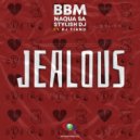 BBM, Naqua SA, Stylish DJ ft. DJ Tiano - Jealous (Original Mix)